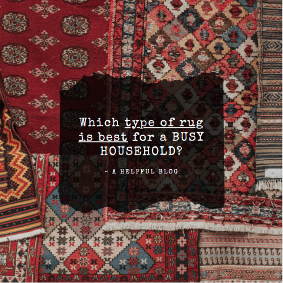 Which type of rug is best for a busy household?